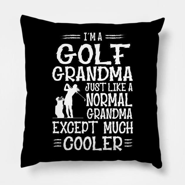 I'm Golf Grandma Just Like Normal Grandma Only Much Cooler Pillow by golf365