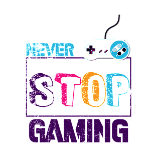 never stop gamer T-Shirt