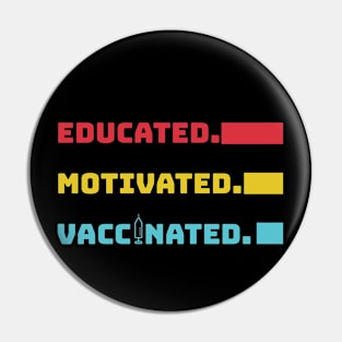 Educated Motivated Vaccinated Pin