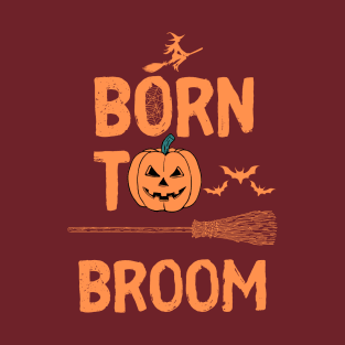 Born to broom - Halloween design T-Shirt