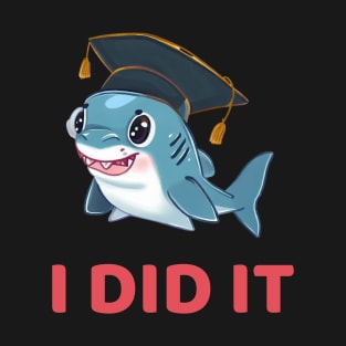 I did it graduation T-Shirt