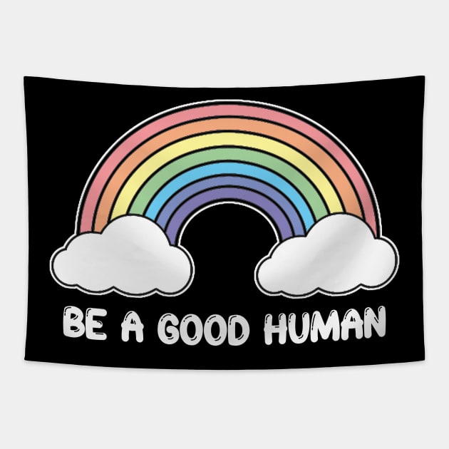 Be A Good Human - Rainbow Design - White Print Tapestry by aaallsmiles