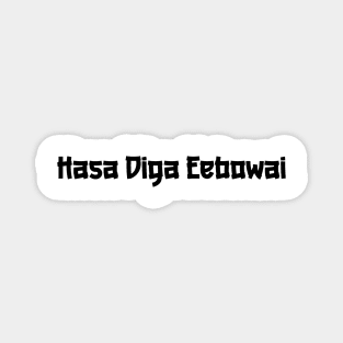 Hasa Diga Eebowai Magnet