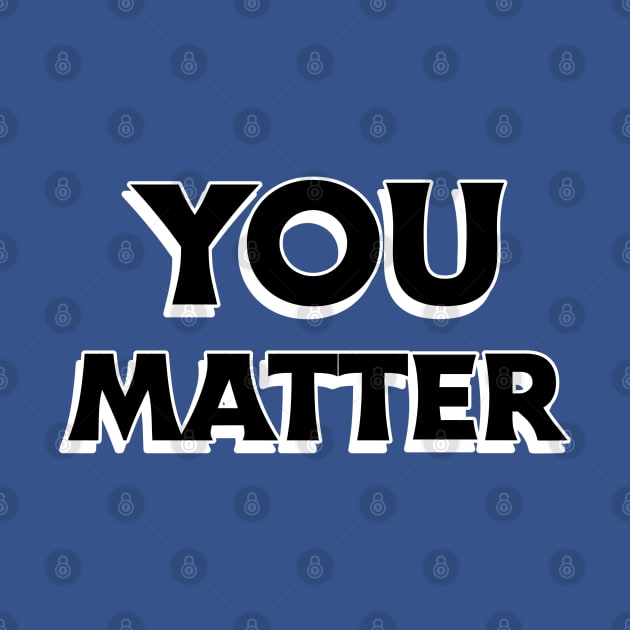 You Matter by ZB Designs