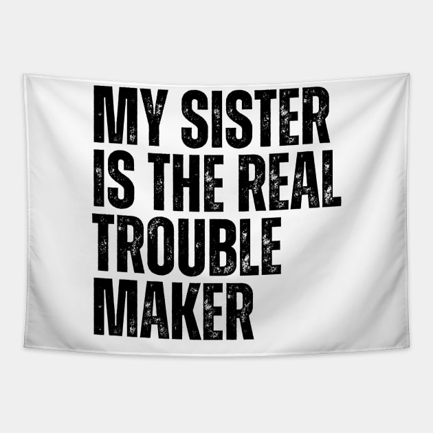 My Sister Is The Real Trouble Maker Tapestry by HandrisKarwa