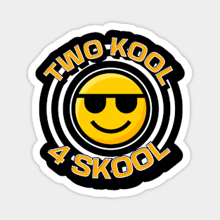 Two Kool 4 Skool Magnet