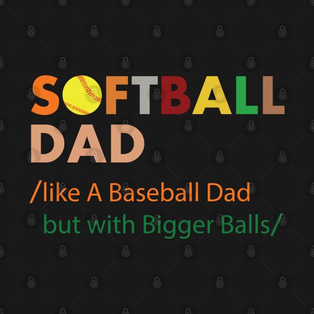 Softball dad like a baseball dad but with bigger balls by Madelyn_Frere