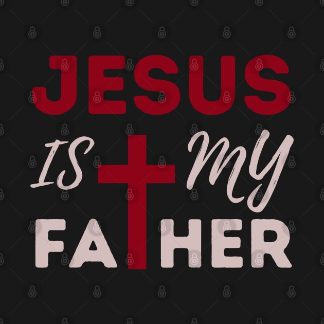 Jesus Is My Father: Christian Faith and Divine Love by Stylish Dzign