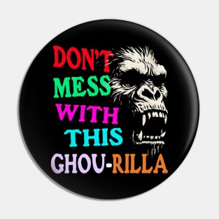 ‘Don’t Mess With This Gorilla or Ghou-rilla? Pin