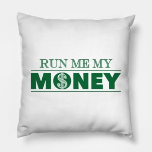 Run Me My Money Pillow