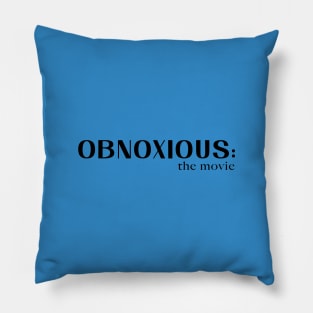 OBNOXIOUS: the movie #1 (black font) Pillow