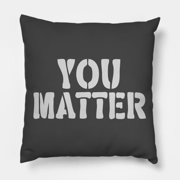 You Matter Pillow by Etopix