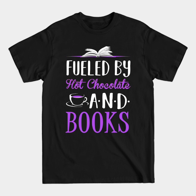 Disover Fueled by Hot Chocolate and Books - Reading - T-Shirt