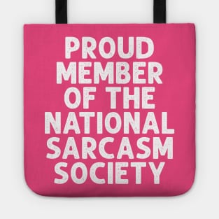 Proud Member Of The National Sarcasm Society Tote