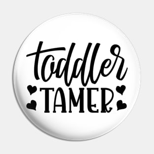 Toddler Tamer Pin