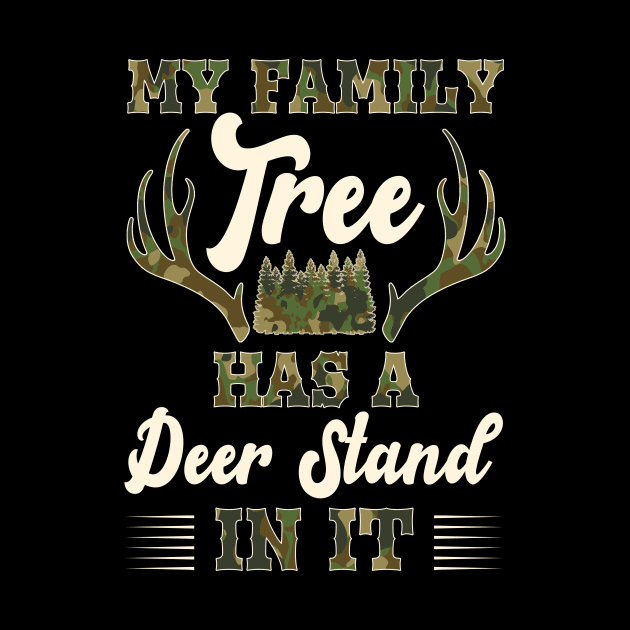 My Family Tree Has A Deer Stand In It Hunting by NatalitaJK