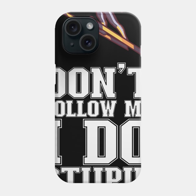 Don't Follow Me I Do Stupid Things - Ski Jumping Phone Case by biNutz