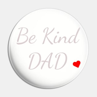 Be Kind DAD Love Pin