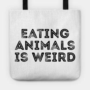 Eating animals is weird T-shirt Tote