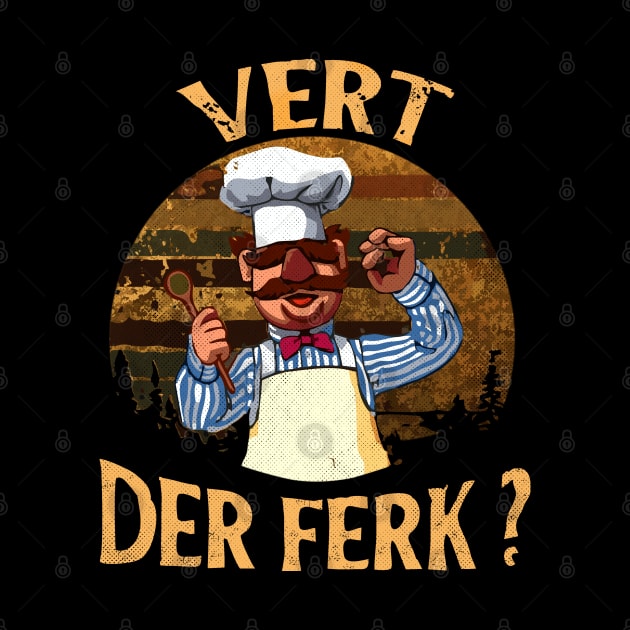 The vert der ferk cheff // Art Drawing Vintage by Kokogemedia Apparelshop