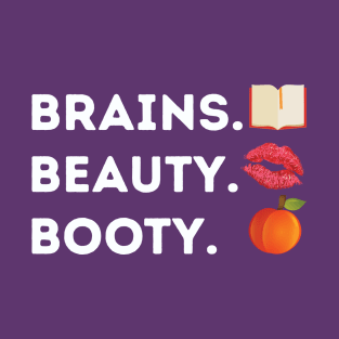 Brains Beauty Booty T-Shirt