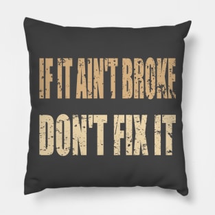 If it ain't broke don't fix it... Pillow