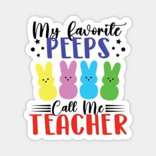 My Favorite Peeps Call Me Teacher Easter Magnet