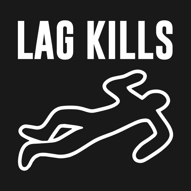 Lag Kills by evermedia