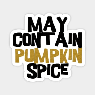 May contain pumpkin spice Magnet