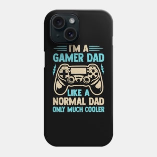 I'm A  Gamer Dad  Like A  Normal Dad Only Much Cooler Phone Case