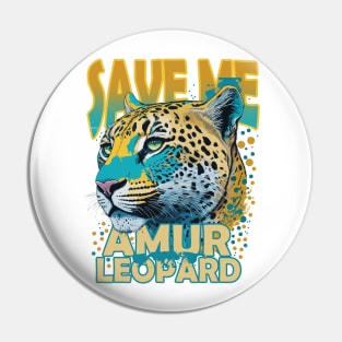 Save Me Amur Leopard Design Pin