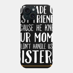 God made us best friends because he knew our moms couldn't handle us as sisters Phone Case