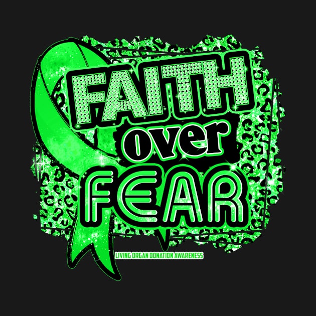 Living Organ Donation Awareness Ribbon Faith Over Fear Leopard Gift For Living Organ Donation warrior by Lewis Swope