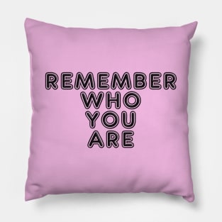 Remember who you are Pillow