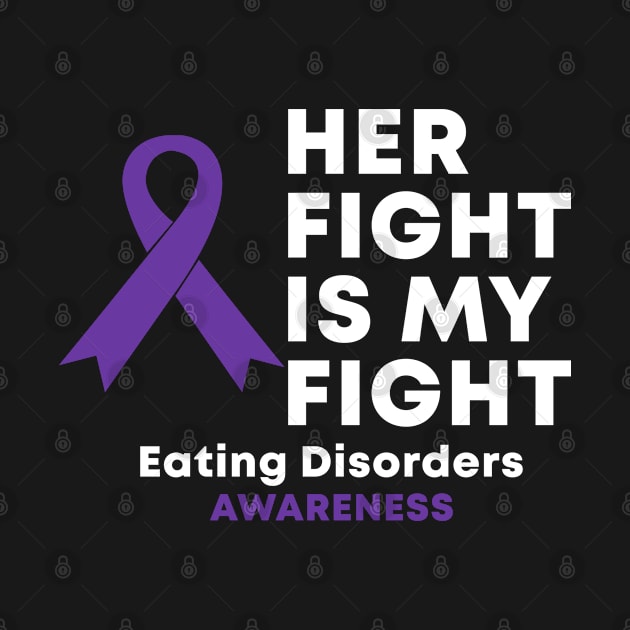 Her Fight Is My Fight Eating Disorders Awareness by Color Fluffy