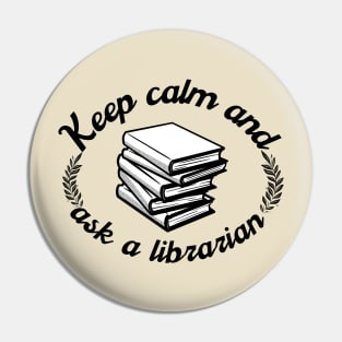 Keep Calm And Ask A Librarian Pin