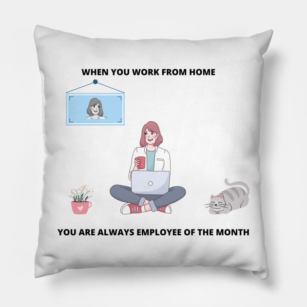 When You Work From Home You Are Always Employee Of The Month Freelance Gift Freelancer Meme Pillow by ohsheep