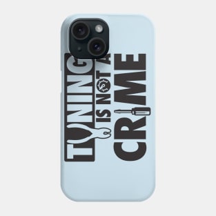 Tuning is not a crime Phone Case