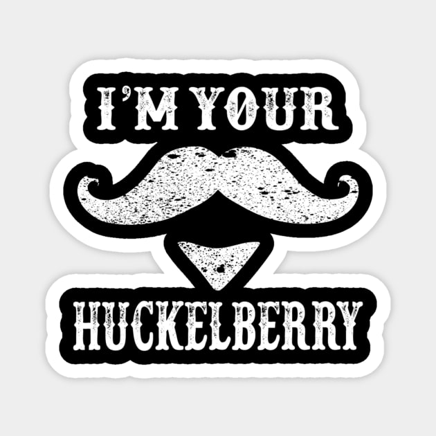 Vintage I'm Your Huckleberry Western Gunslinger Doc Holiday Gift Magnet by BondarBeatboxer