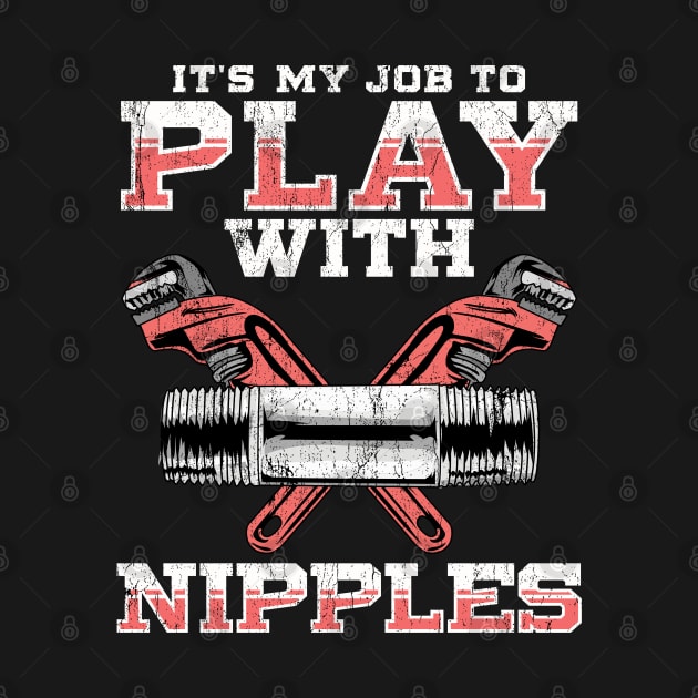 Plumber It's My Job To Play With Nipples by E