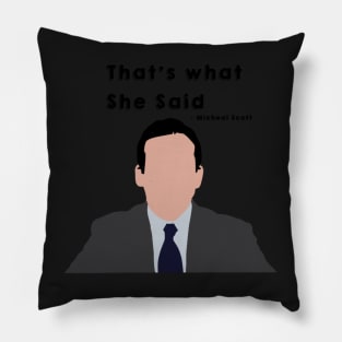 “That’s what she said” Micheal Scott - the Office quote Pillow