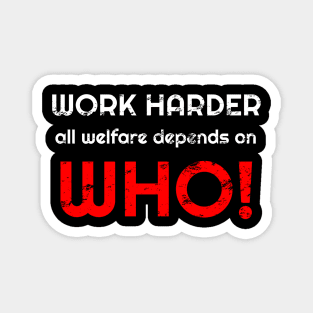 Work harder all welfare depends on WHO Magnet