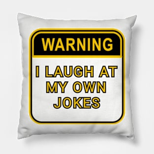 I laugh at my own jokes Pillow