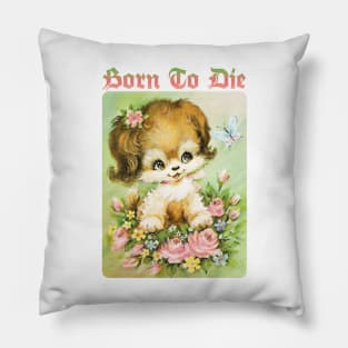 Born To Die / Existentialist Meme Design Pillow