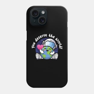 You deserve the world (on dark colors) Phone Case