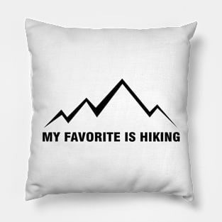 My Favorite Is Hiking Pillow