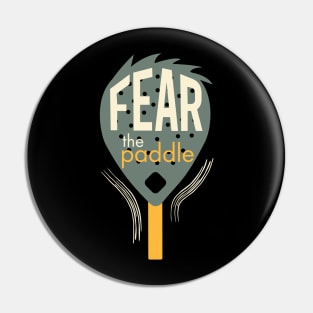 Fear the Paddle Pin