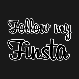 Follow My Finsta By Basement Mastermind T-Shirt