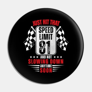 81th Birthday Speed Limit Sign 81 Years Old Racing Pin