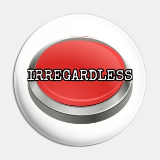 Red Button Topic: Irregardless Pin